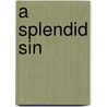 A Splendid Sin door Onbekend