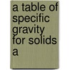 A Table Of Specific Gravity For Solids A door Onbekend
