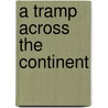 A Tramp Across The Continent door Onbekend
