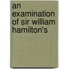 An Examination Of Sir William Hamilton's door Onbekend