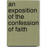 An Exposition Of The Confession Of Faith door Onbekend