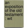 An Exposition Of The Old Testament : Wit by Unknown