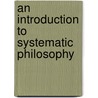 An Introduction To Systematic Philosophy door Onbekend