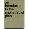 An Introduction To The Chemistry Of Plan door Onbekend