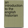 An Introduction To The English Historian door Onbekend