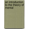 An Introduction To The Theory Of Mental door Onbekend