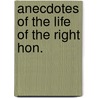 Anecdotes Of The Life Of The Right Hon. door Onbekend