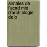 Annales De L'Acad Mie D'Arch Ologie De B by Unknown