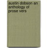 Austin Dobson An Anthology Of Prose Vers door Onbekend