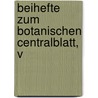 Beihefte Zum Botanischen Centralblatt, V door Onbekend