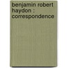 Benjamin Robert Haydon : Correspondence door Onbekend