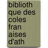 Biblioth Que Des  Coles Fran Aises D'Ath by Unknown