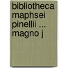 Bibliotheca Maphsei Pinellii ... Magno J door Onbekend