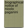 Biographical Notice Of Nicolo Paganini door Onbekend