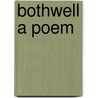 Bothwell A Poem door Onbekend