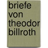 Briefe Von Theodor Billroth door Onbekend