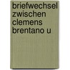 Briefwechsel Zwischen Clemens Brentano U door Onbekend