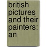 British Pictures And Their Painters: An door Onbekend