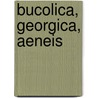 Bucolica, Georgica, Aeneis by Unknown