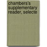 Chambers's Supplementary Reader, Selecte by Unknown