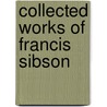 Collected Works Of Francis Sibson door Onbekend