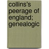 Collins's Peerage Of England; Genealogic by Unknown