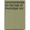 Commentaries On The Law Of Municipal Cor door Onbekend