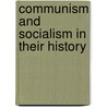 Communism And Socialism In Their History by Unknown