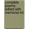Complete Poems; Edited With Memorial-Int by Unknown