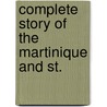 Complete Story Of The Martinique And St. door Onbekend