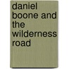 Daniel Boone And The Wilderness Road door Onbekend