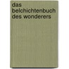 Das Belchichtenbuch Des Wonderers by Unknown