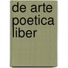 De Arte Poetica Liber door Onbekend