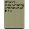 Defunct Manufacturing Companies Of The U by Unknown