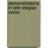 Demonstrations In Latin Elegiac Verse by Unknown