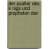Der Psalter Des K Nigs Und Propheten Dav door Onbekend