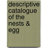 Descriptive Catalogue Of The Nests & Egg by Unknown