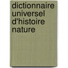 Dictionnaire Universel D'Histoire Nature door Onbekend