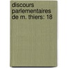 Discours Parlementaires De M. Thiers: 18 by Unknown