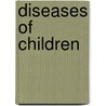 Diseases Of Children door Onbekend