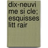 Dix-Neuvi Me Si Cle; Esquisses Litt Rair by Unknown
