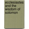 Ecclesiastes And The Wisdom Of Solomon door Onbekend