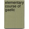 Elementary Course Of Gaelic door Onbekend