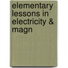 Elementary Lessons In Electricity & Magn by Unknown