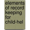 Elements Of Record Keeping For Child-Hel door Onbekend
