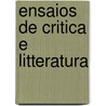Ensaios De Critica E Litteratura by Unknown