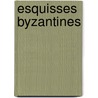 Esquisses Byzantines door Onbekend