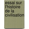 Essai Sur L'Histoire De La Civilisation by Unknown