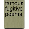 Famous Fugitive Poems door Onbekend