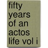 Fifty Years Of An Actos Life Vol I door Onbekend